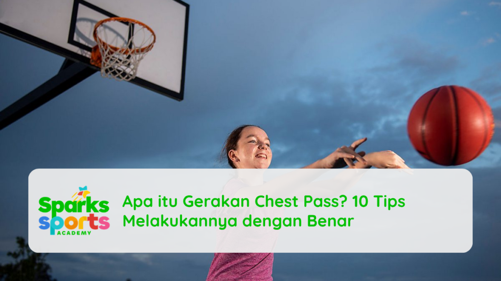 Apa itu Gerakan Chest Pass? 10 Tips Melakukannya dengan Benar