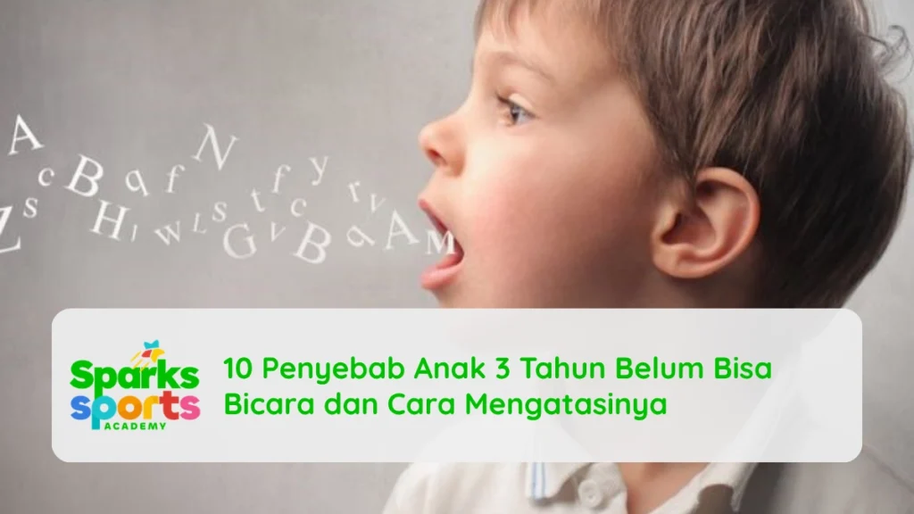 10 Penyebab Anak 3 Tahun Belum Bisa Bicara dan Cara Mengatasinya