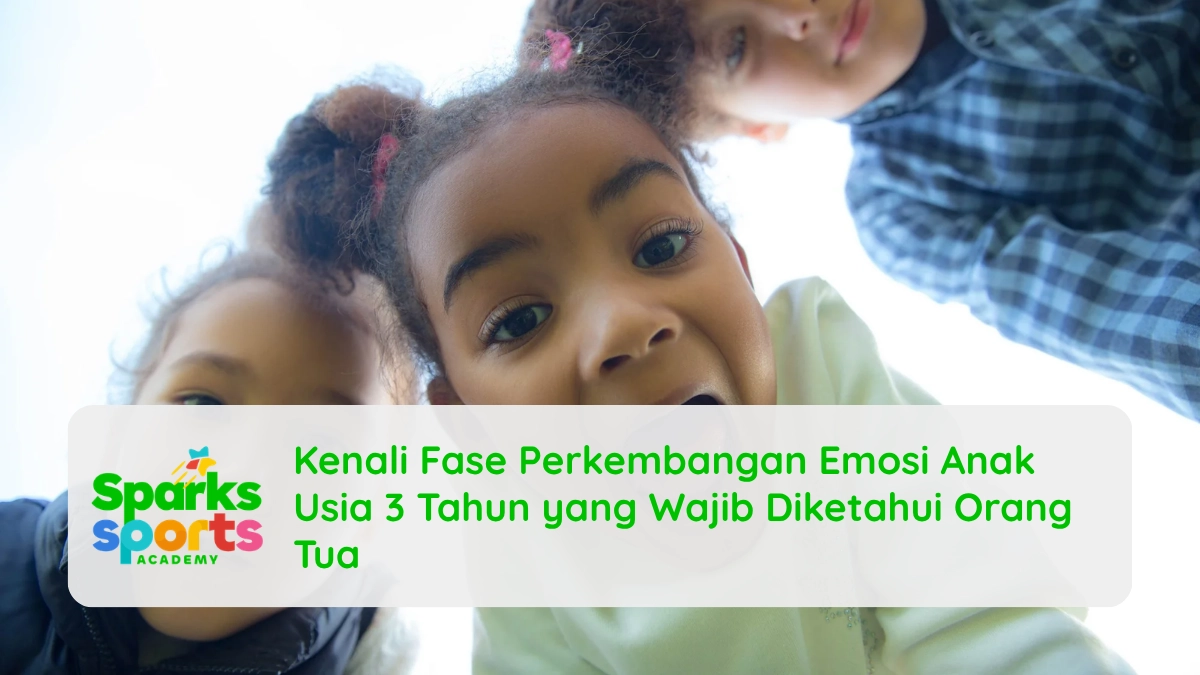 Kenali Fase Perkembangan Emosi Anak Usia 3 Tahun yang Wajib Diketahui Orang Tua