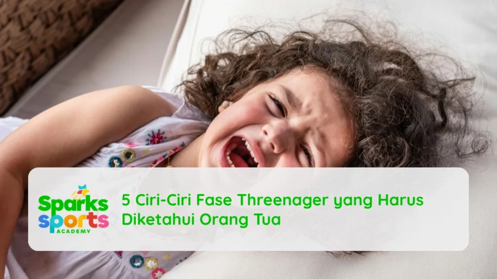 5 Ciri-Ciri Fase Threenager yang Harus Diketahui Orang Tua