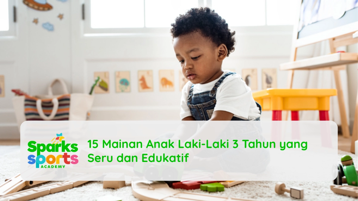 15 Mainan Anak Laki-Laki 3 Tahun yang Seru dan Edukatif