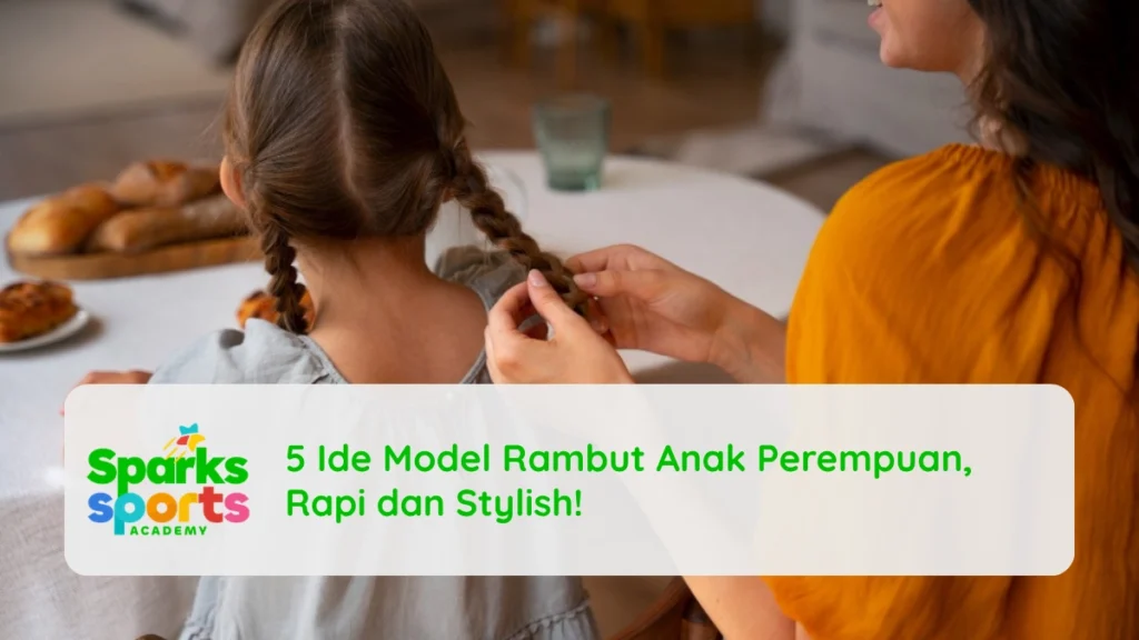 5 Ide Model Rambut Anak Perempuan, Rapi dan Stylish!