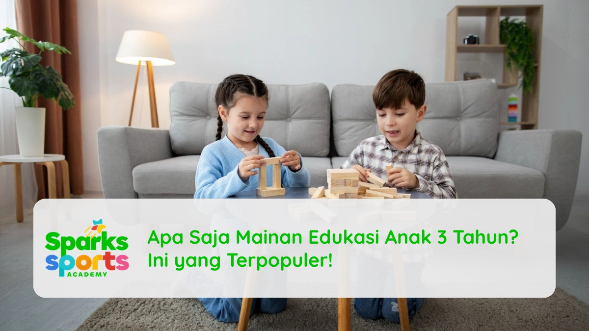 Apa Saja Mainan Edukasi Anak 3 Tahun? Ini yang Terpopuler!​