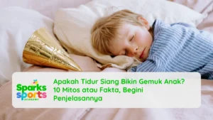 Apakah Tidur Siang Bikin Gemuk Anak? 10 Mitos atau Fakta, Begini Penjelasannya