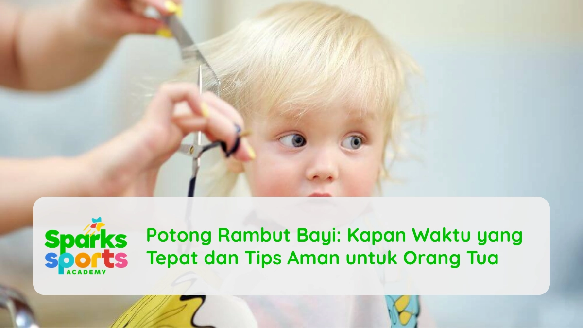 Potong Rambut Bayi: Kapan Waktu yang Tepat dan Tips Aman untuk Orang Tua