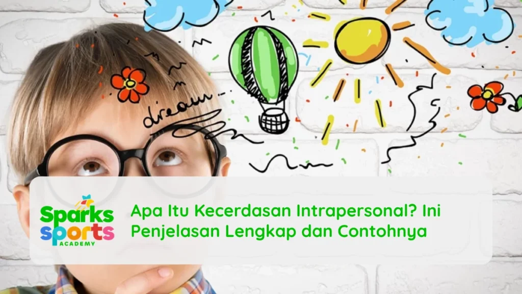 Apa Itu Kecerdasan Intrapersonal? Ini Penjelasan Lengkap dan Contohnya