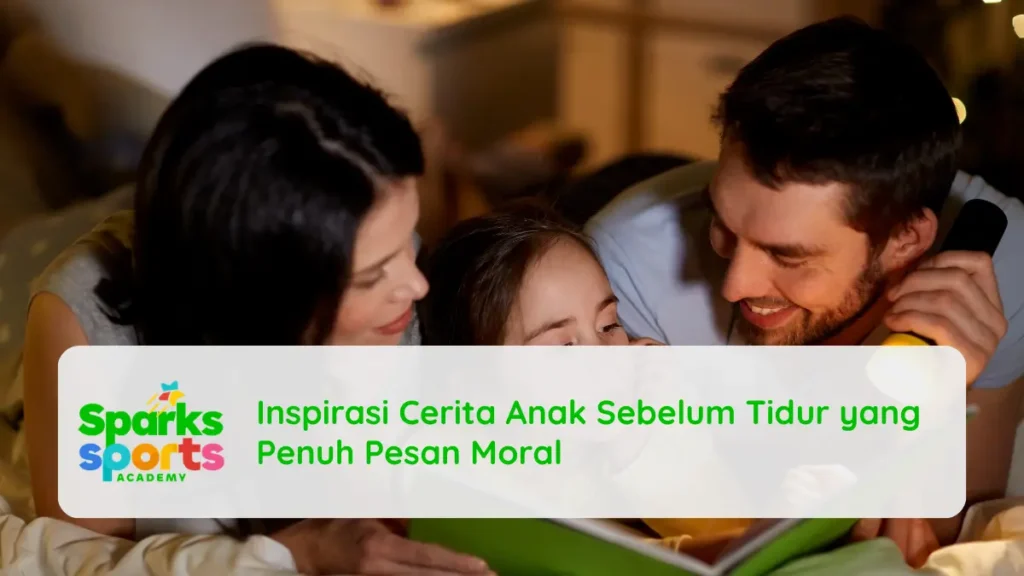Inspirasi Cerita Anak Sebelum Tidur yang Penuh Pesan Moral