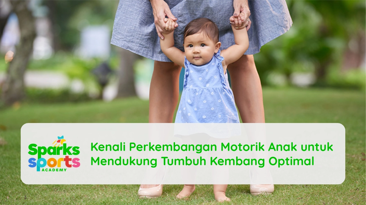 Kenali Perkembangan Motorik Anak untuk Mendukung Tumbuh Kembang Optimal