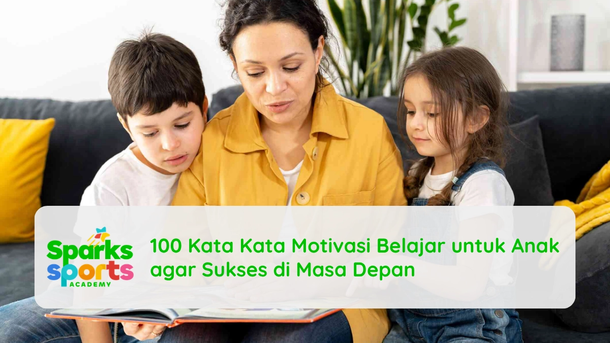 100 Kata Kata Motivasi Belajar untuk Anak agar Sukses di Masa Depan