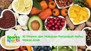 10 Vitamin dan Makanan Penambah Nafsu Makan Anak