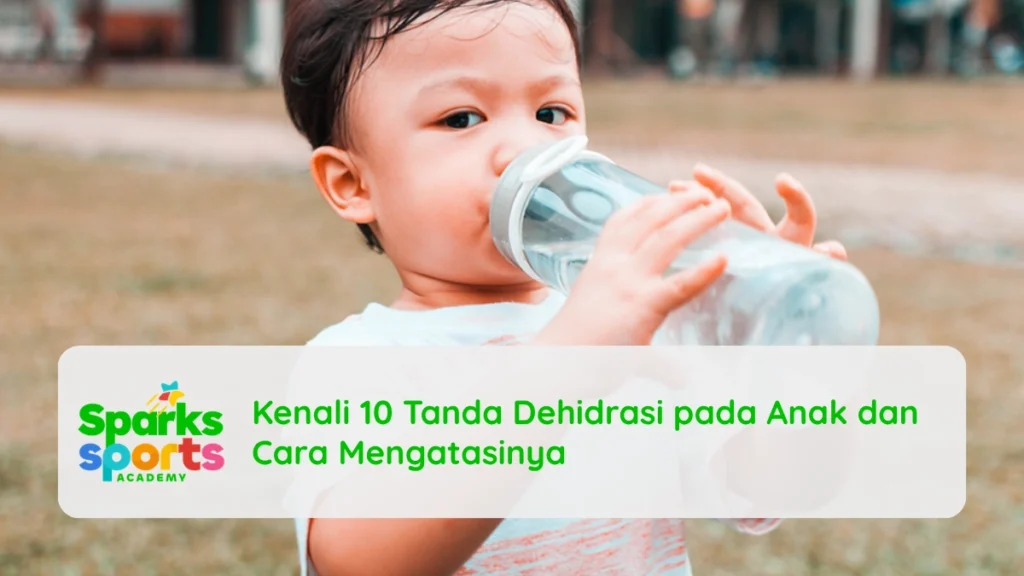 Kenali 10 Tanda Dehidrasi pada Anak dan Cara Mengatasinya