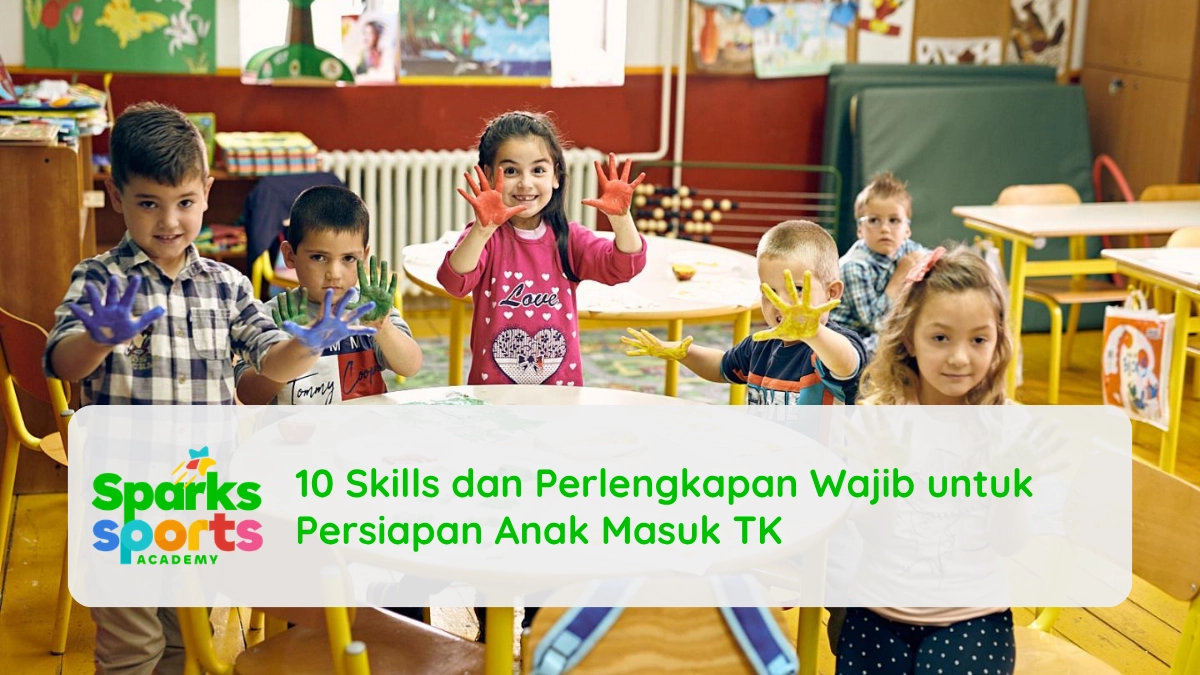 10 Skills dan Perlengkapan Wajib untuk Persiapan Anak Masuk TK