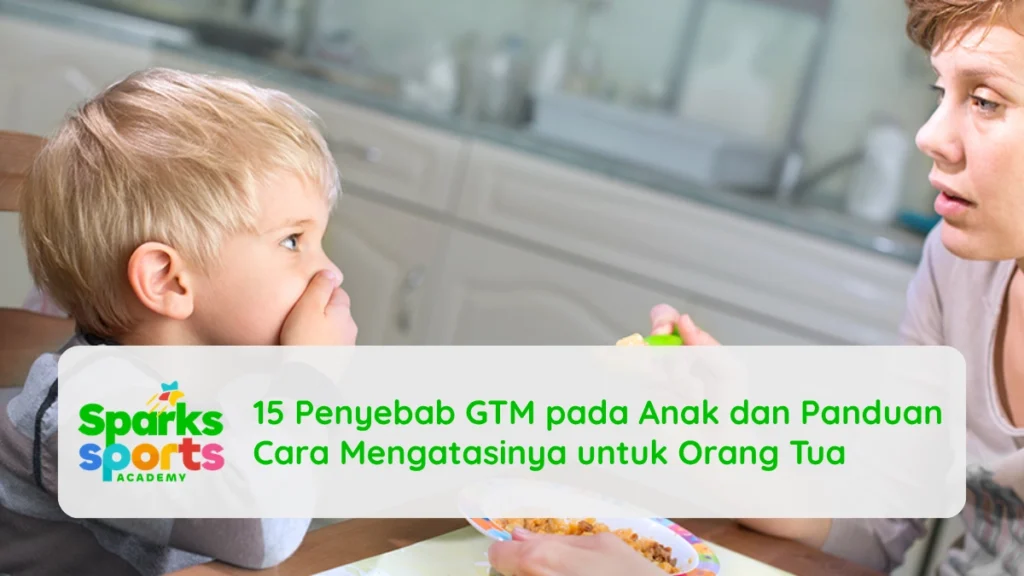 15 Penyebab GTM pada Anak dan Panduan Cara Mengatasinya untuk Orang Tua