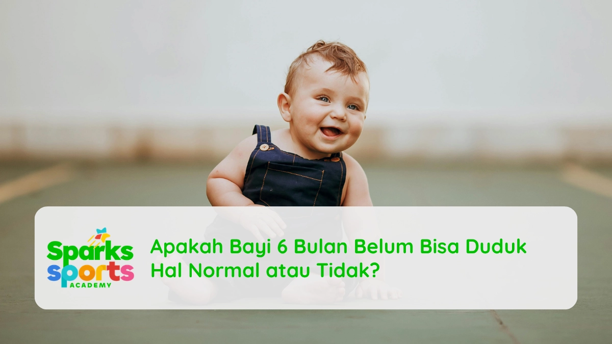 Apakah Bayi 6 Bulan Belum Bisa Duduk Hal Normal atau Tidak?