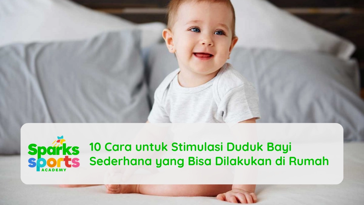 10 Cara untuk Stimulasi Duduk Bayi Sederhana yang Bisa Dilakukan di Rumah
