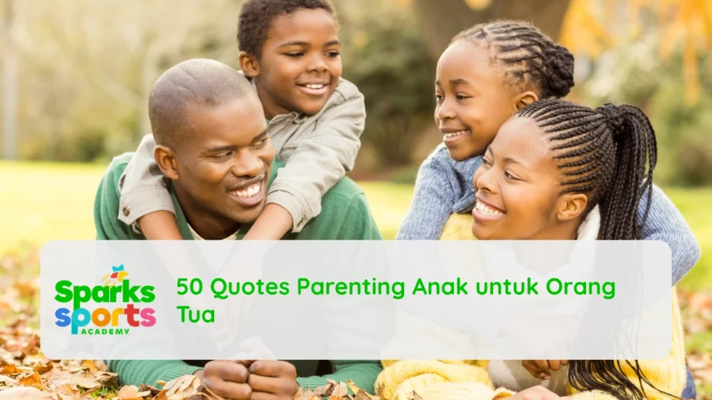 50 Quotes Parenting Anak untuk Orang Tua