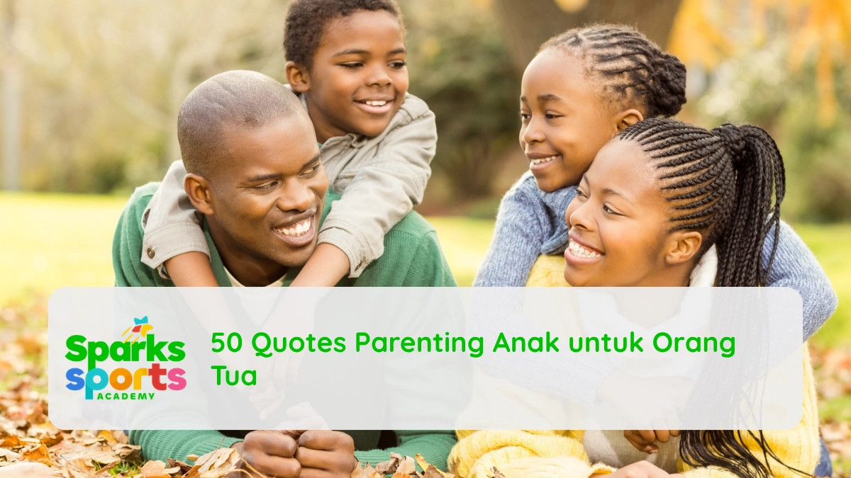 50 Quotes Parenting Anak untuk Orang Tua