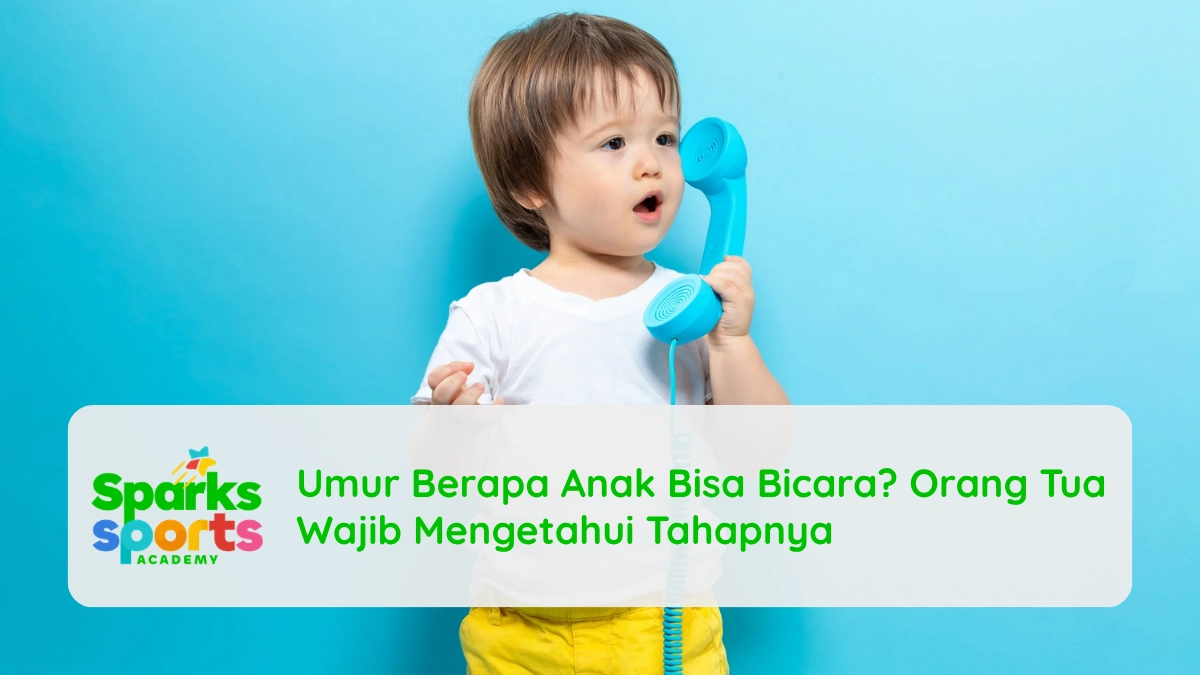 Umur Berapa Anak Bisa Bicara? Orang Tua Wajib Mengetahui Tahapnya