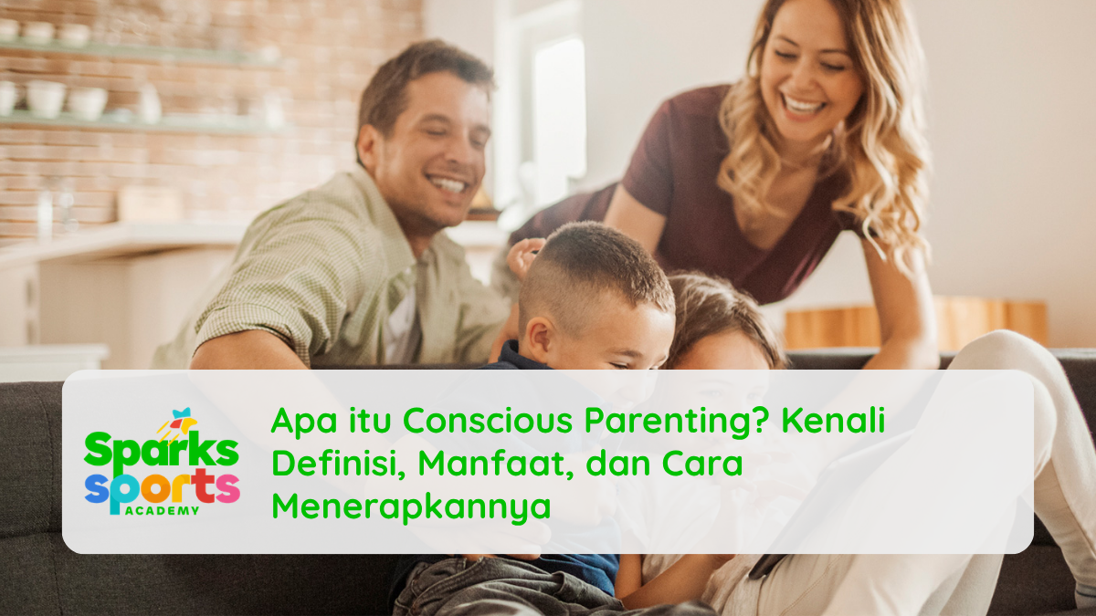 Apa itu Conscious Parenting? Kenali Definisi, Manfaat, dan Cara Menerapkannya