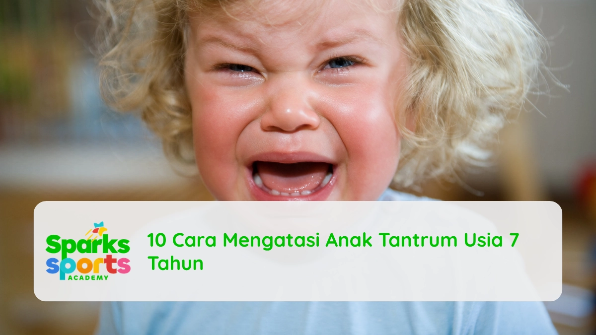 10 Cara Mengatasi Anak Tantrum Usia 7 Tahun