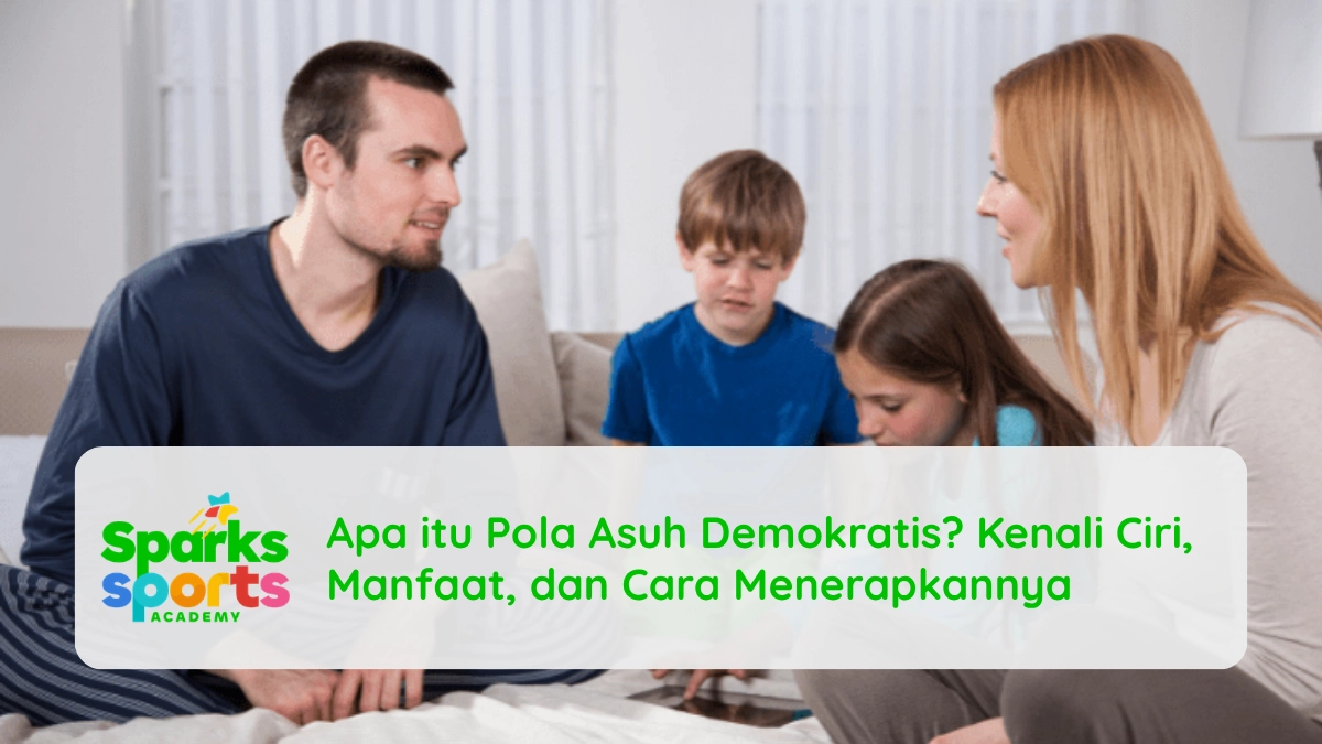 Apa itu Pola Asuh Demokratis? Kenali Ciri, Manfaat, dan Cara Menerapkannya