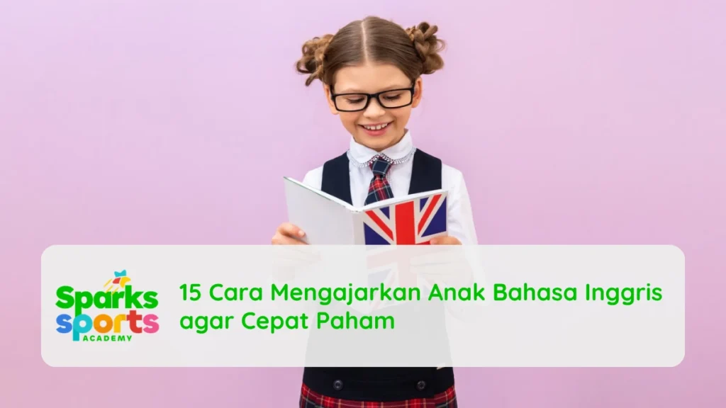 15 Cara Mengajarkan Anak Bahasa Inggris agar Cepat Paham