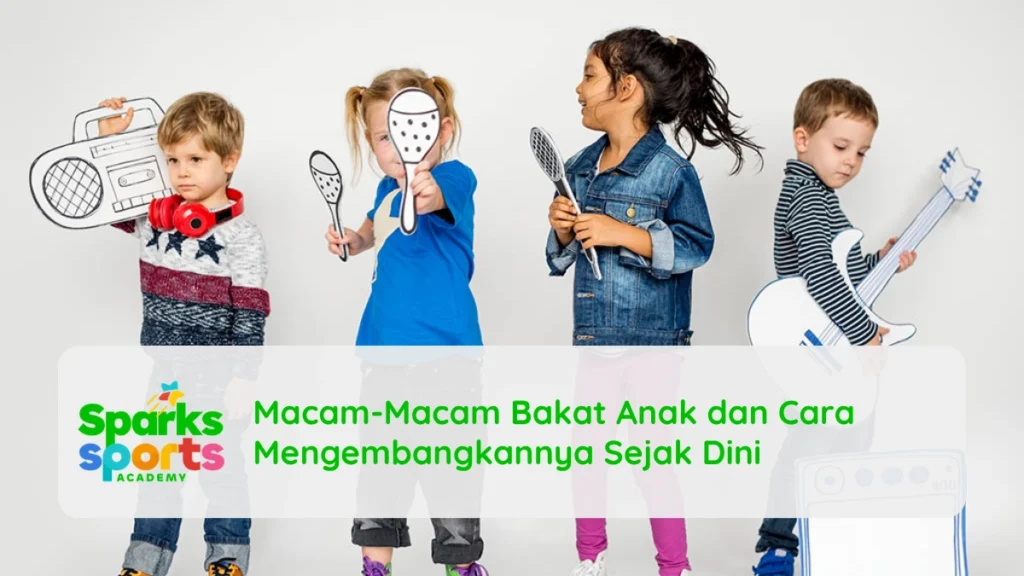 Macam-Macam Bakat Anak dan Cara Mengembangkannya Sejak Dini