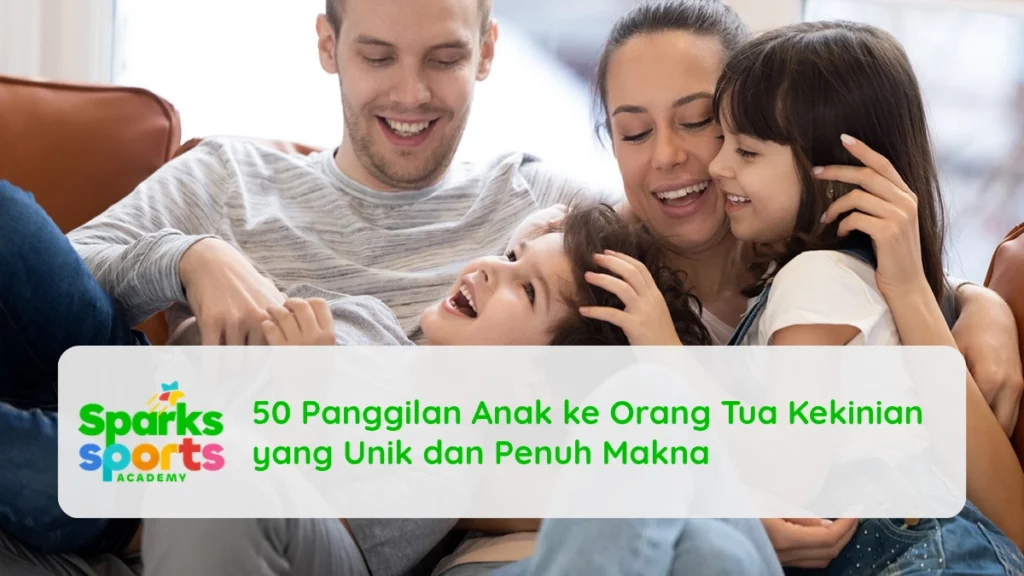 50 Panggilan Anak ke Orang Tua Kekinian yang Unik dan Penuh Makna
