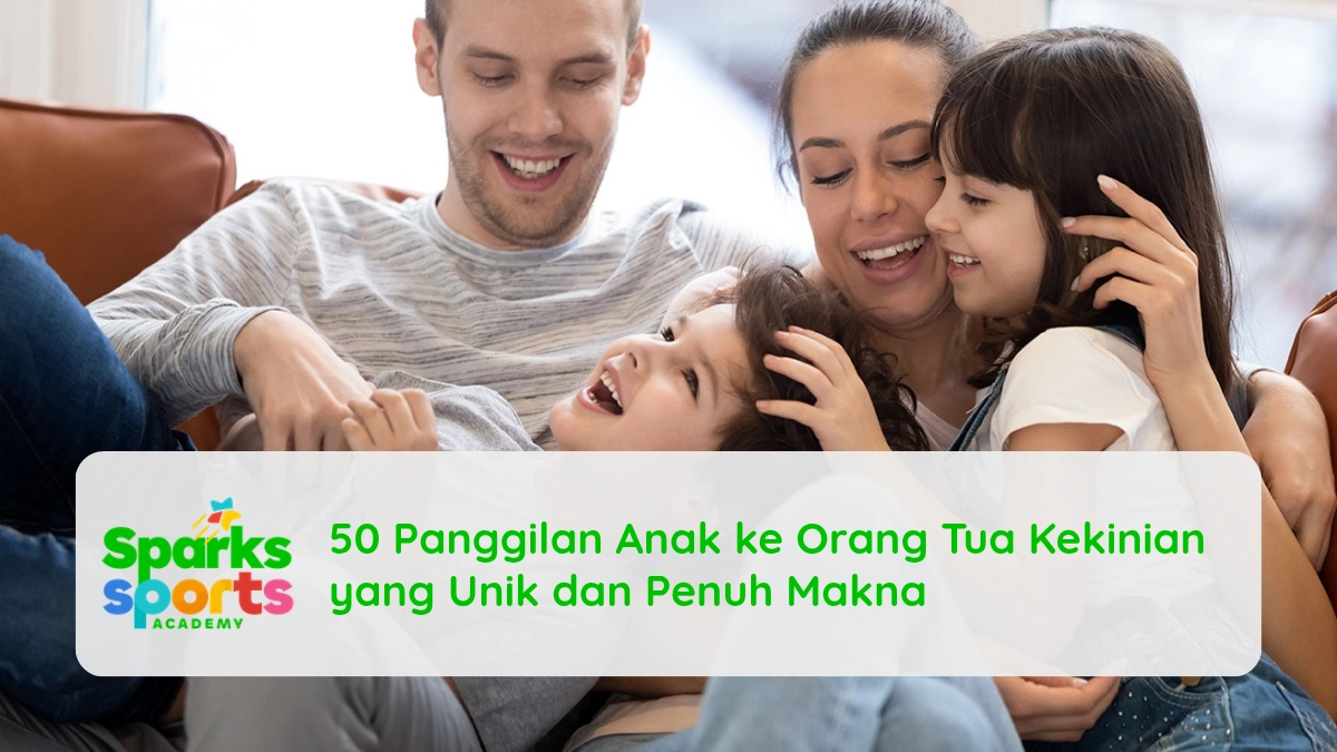 50 Panggilan Anak ke Orang Tua Kekinian yang Unik dan Penuh Makna