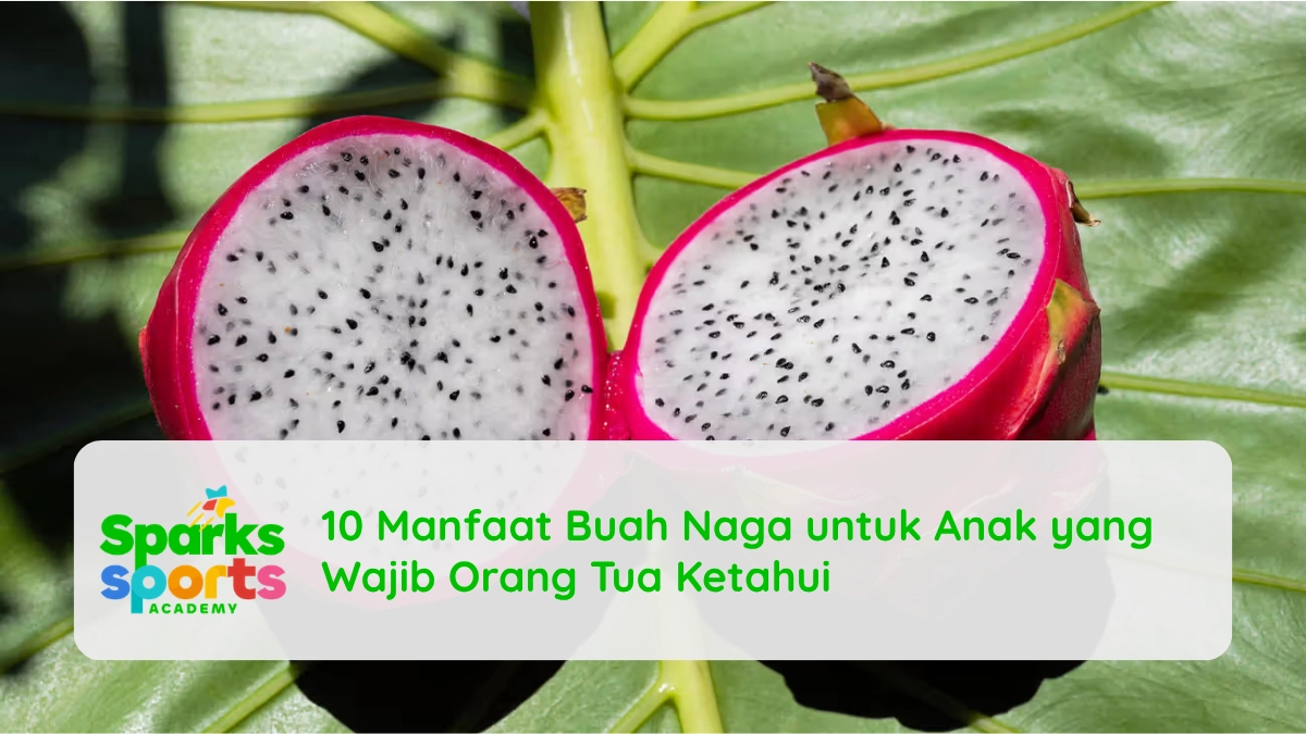 10 Manfaat Buah Naga untuk Anak yang Wajib Orang Tua Ketahui