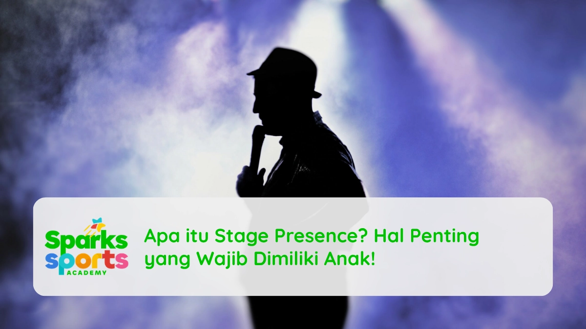 Apa itu Stage Presence? Hal Penting yang Wajib Dimiliki Anak!