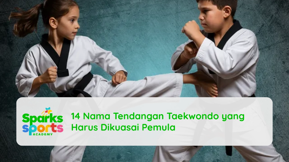 14 Nama Tendangan Taekwondo yang Harus Dikuasai Pemula