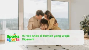 15 Hak Anak di Rumah yang Wajib Dipenuhi