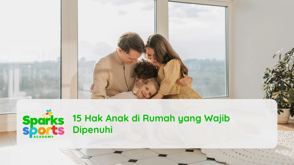 15 Hak Anak di Rumah yang Wajib Dipenuhi