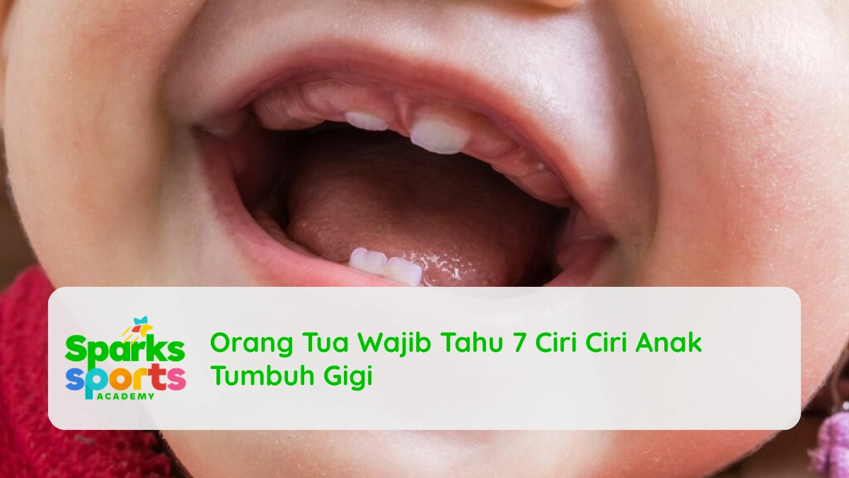 Orang Tua Wajib Tahu 7 Ciri Ciri Anak Tumbuh Gigi