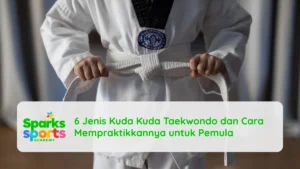6 Jenis Kuda Kuda Taekwondo dan Cara Mempraktikkannya untuk Pemula