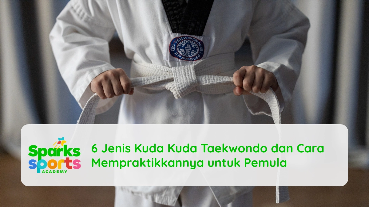 6 Jenis Kuda Kuda Taekwondo dan Cara Mempraktikkannya untuk Pemula