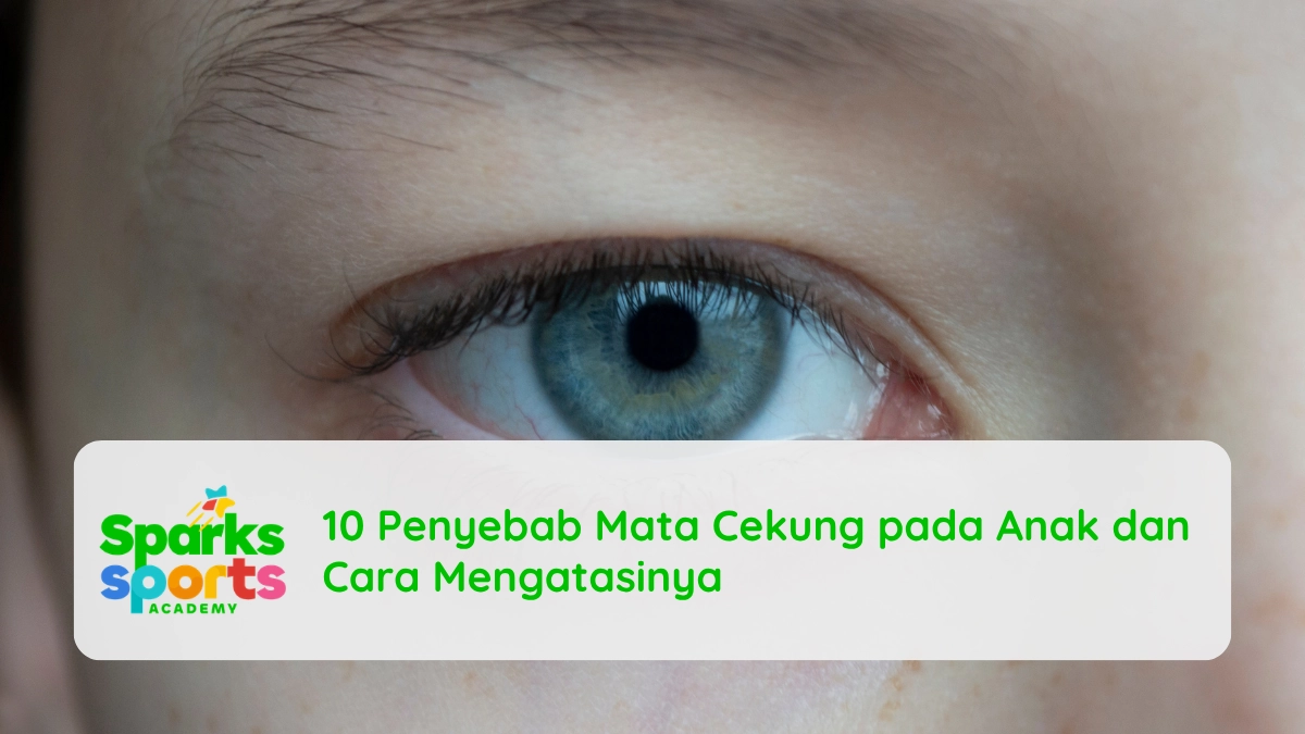 10 Penyebab Mata Cekung pada Anak dan Cara Mengatasinya