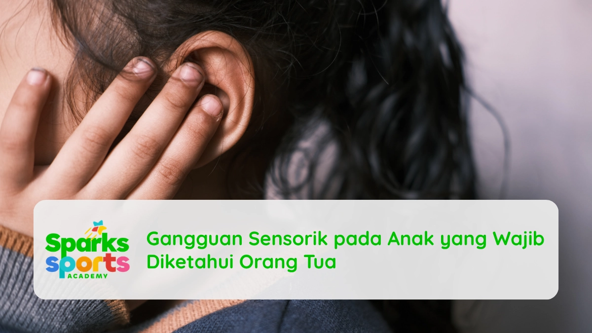 Gangguan Sensorik pada Anak yang Wajib Diketahui Orang Tua