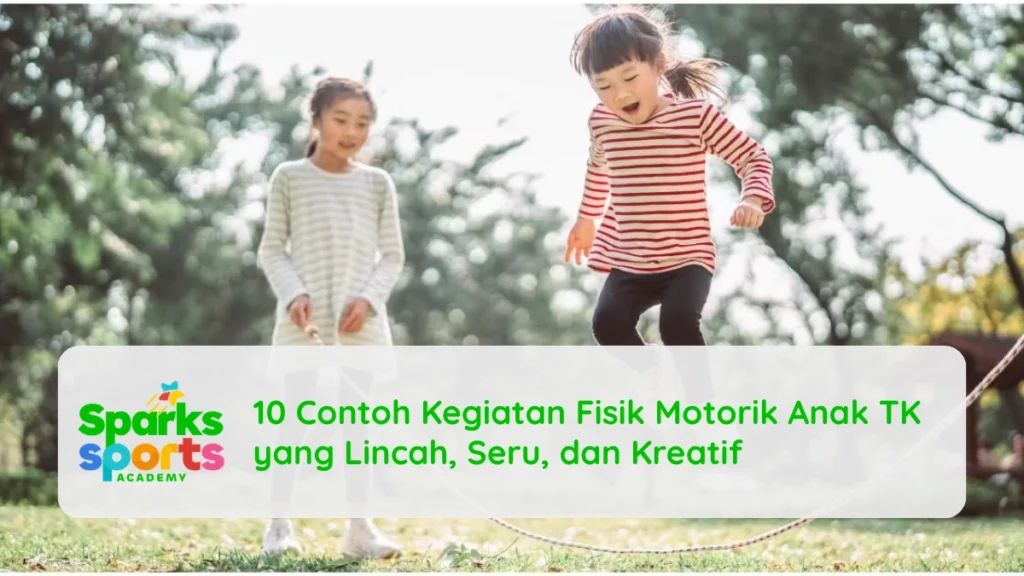 10 Contoh Kegiatan Fisik Motorik Anak TK yang Lincah, Seru, dan Kreatif