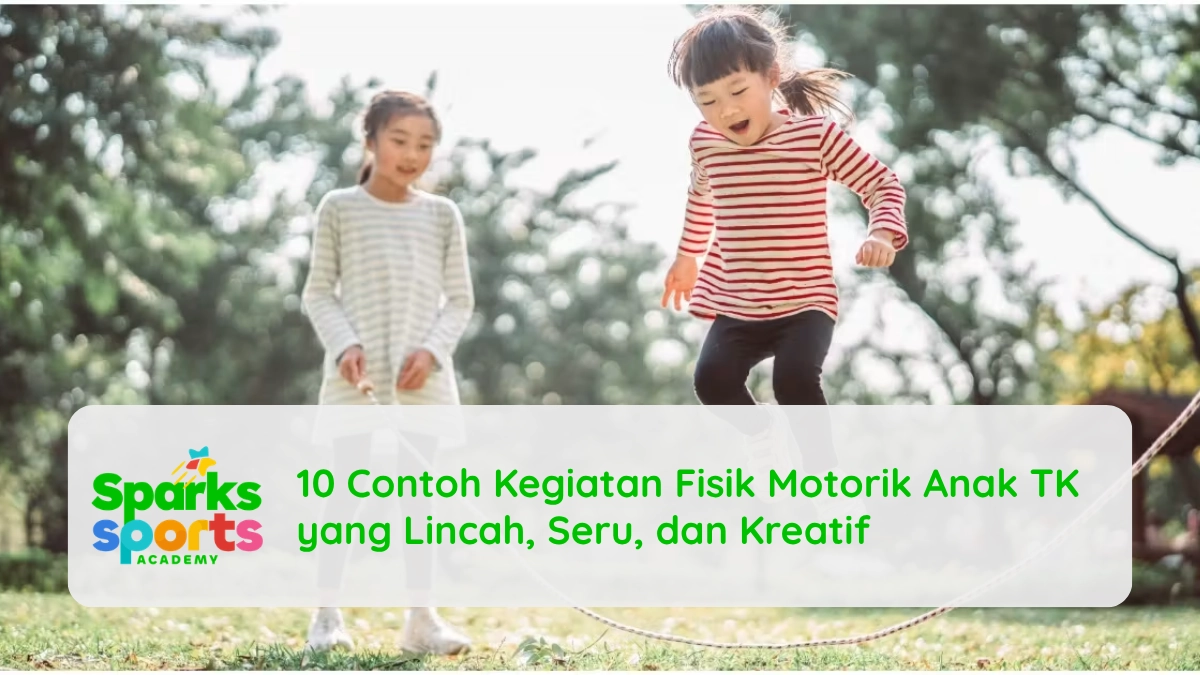 10 Contoh Kegiatan Fisik Motorik Anak TK yang Lincah, Seru, dan Kreatif
