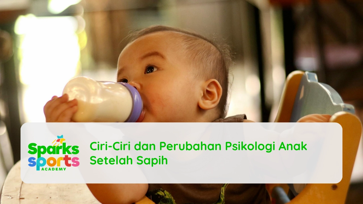 Ciri-Ciri dan Perubahan Psikologi Anak Setelah Sapih