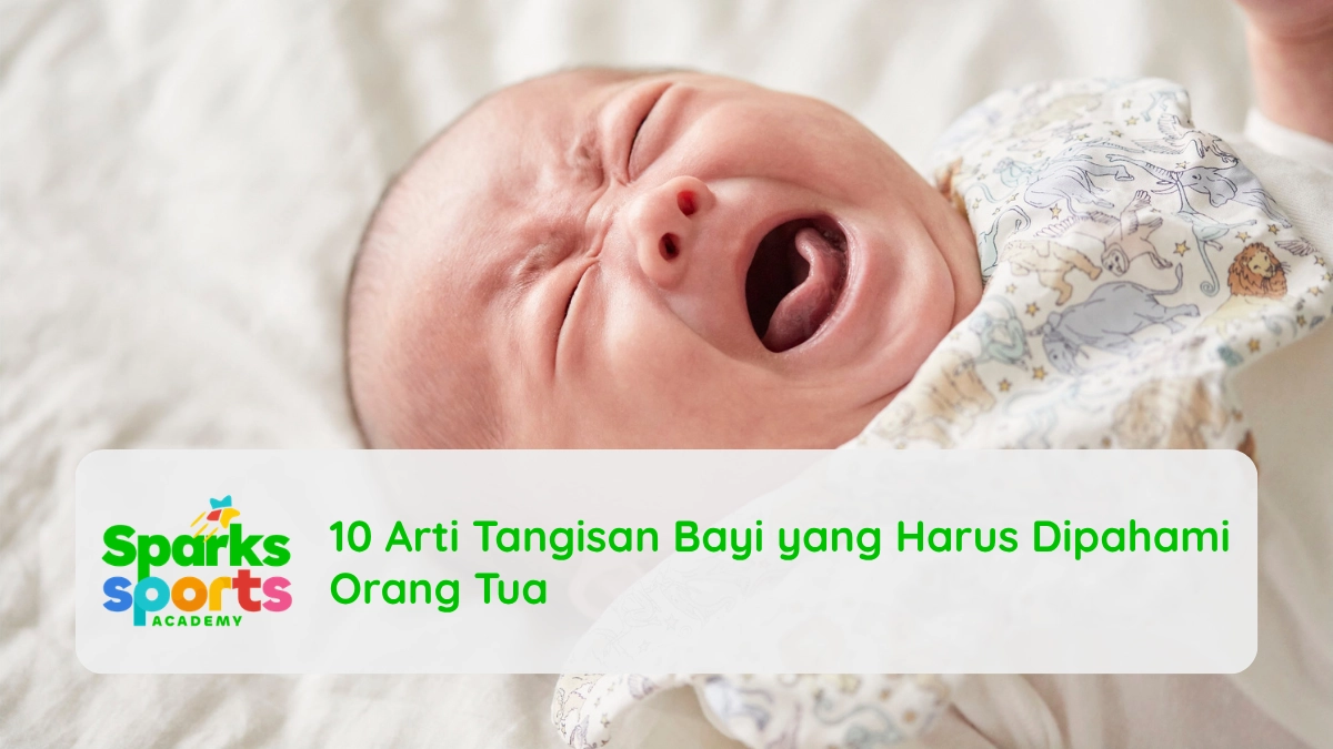 10 Arti Tangisan Bayi yang Harus Dipahami Orang Tua