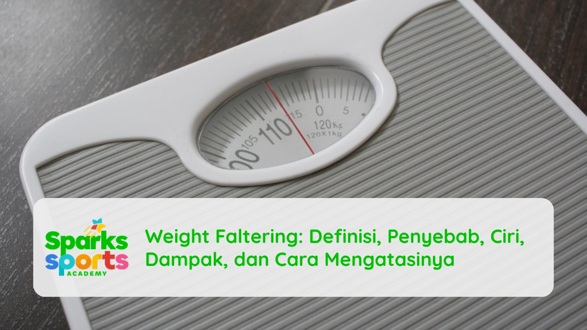 Weight Faltering: Definisi, Penyebab, Ciri, Dampak, dan Cara Mengatasinya