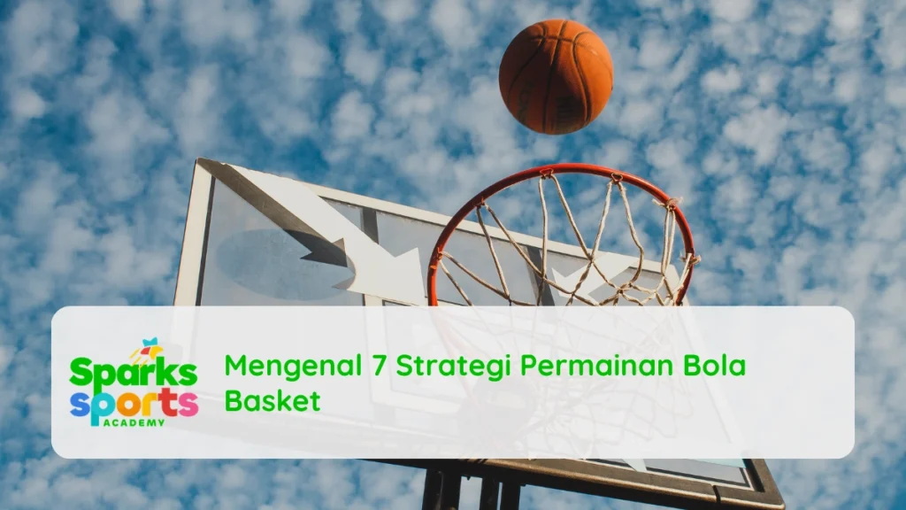 Mengenal 7 Strategi Permainan Bola Basket