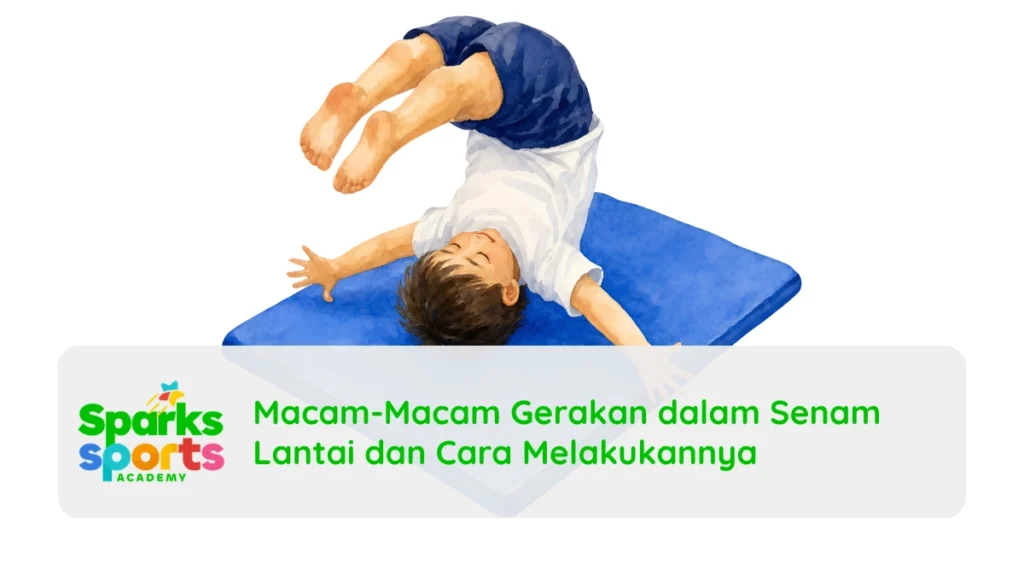 Macam-Macam Gerakan dalam Senam Lantai dan Cara Melakukannya