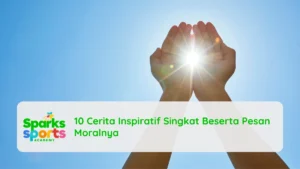 10 Cerita Inspiratif Singkat Beserta Pesan Moralnya