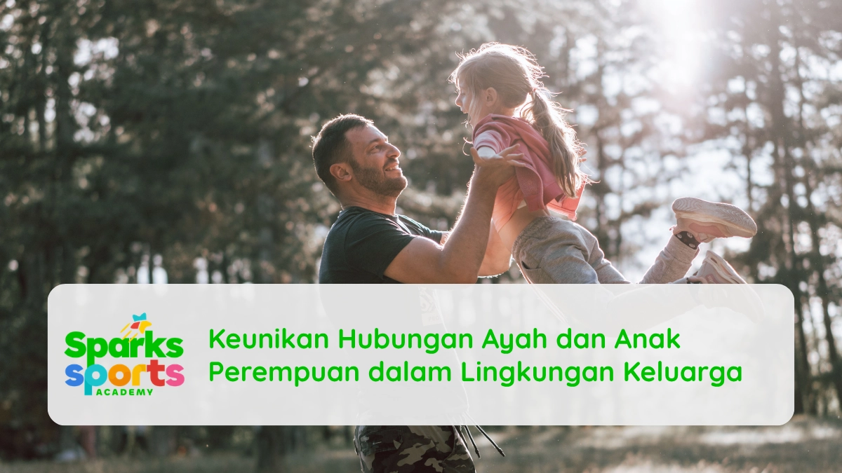 Keunikan Hubungan Ayah dan Anak Perempuan dalam Lingkungan Keluarga