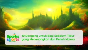 10 Dongeng untuk Bayi Sebelum Tidur yang Menenangkan dan Penuh Makna