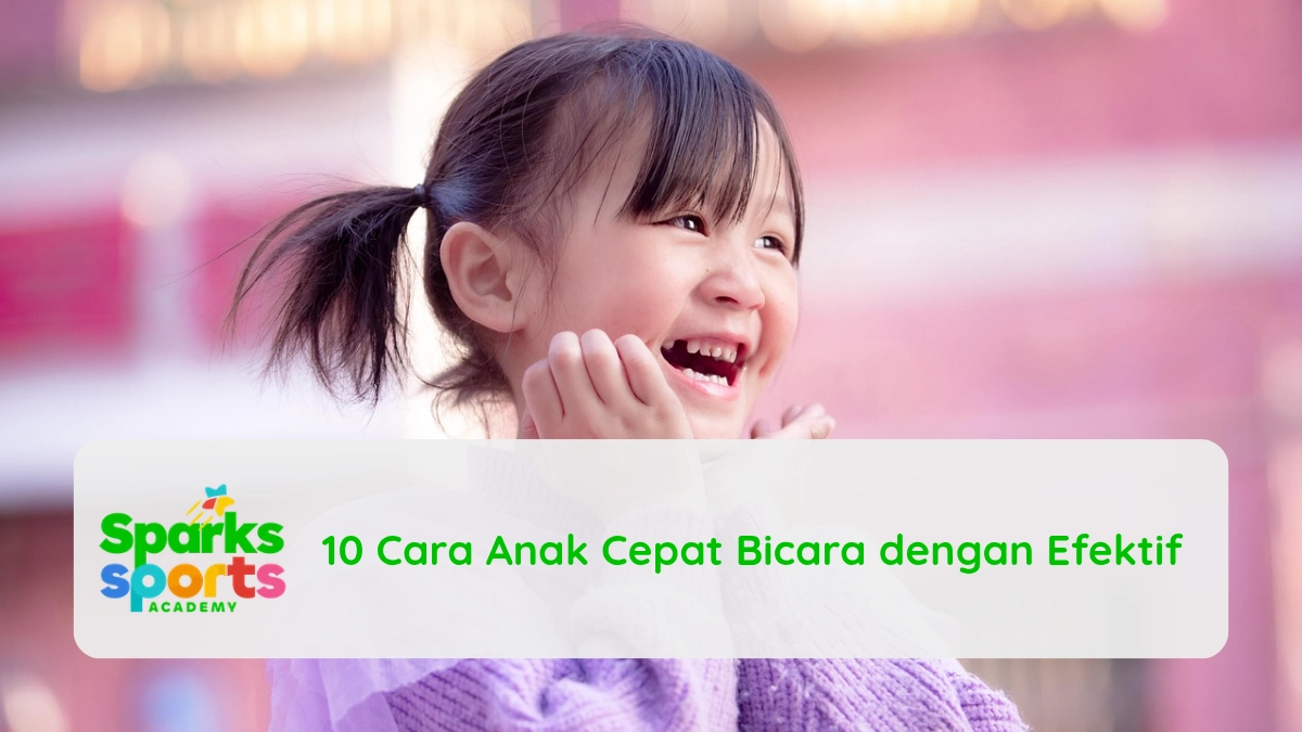 10 Cara Anak Cepat Bicara dengan Efektif
